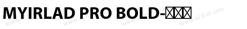 MYIRLAD PRO BOLD字体转换